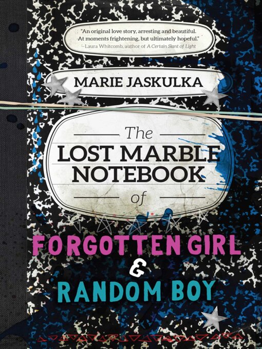 Title details for The Lost Marble Notebook of Forgotten Girl & Random Boy by Marie Jaskulka - Available